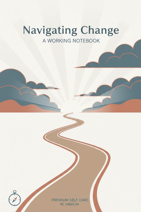 Navigating Change: A Working Notebook — Interactive Digital Workbook for Life Transitions