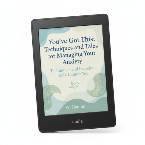 You’ve Got This: Techniques and Tales for Managing Your Anxiety (The Complete Self-Care & Wellness Guide)